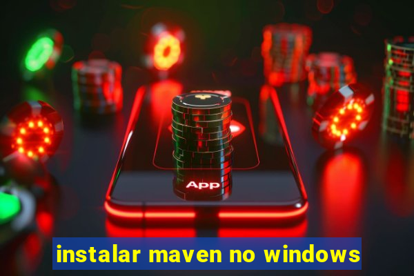 instalar maven no windows